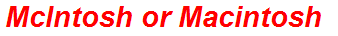 McIntosh or Macintosh
