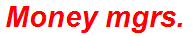 Money mgrs.