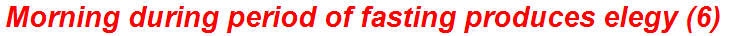 Morning during period of fasting produces elegy (6)