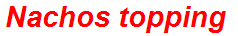 Nachos topping