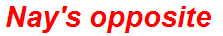 Nay's opposite
