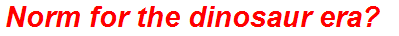 Norm for the dinosaur era?