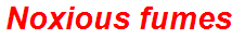 Noxious fumes