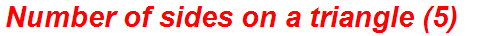 Number of sides on a triangle (5)