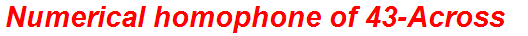 Numerical homophone of 43-Across