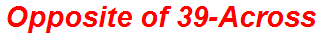 Opposite of 39-Across