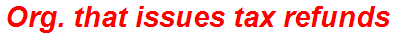 Org. that issues tax refunds