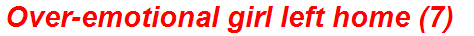 Over-emotional girl left home (7)