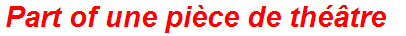 Part of une pièce de théâtre