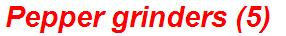 Pepper grinders (5)