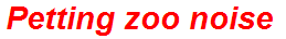 Petting zoo noise
