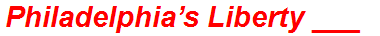 Philadelphia’s Liberty ___