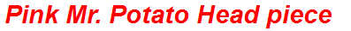 Pink Mr. Potato Head piece