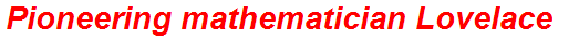 Pioneering mathematician Lovelace