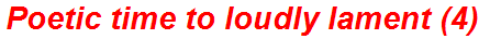 Poetic time to loudly lament (4)