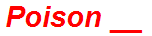 Poison __