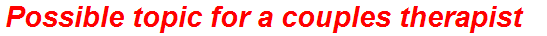 Possible topic for a couples therapist