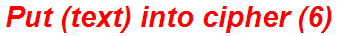 Put (text) into cipher (6)