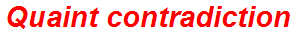Quaint contradiction