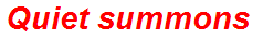 Quiet summons