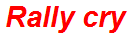 Rally cry