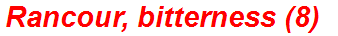 Rancour, bitterness (8)