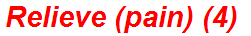 Relieve (pain) (4)