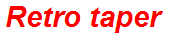 Retro taper