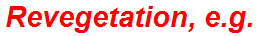 Revegetation, e.g.