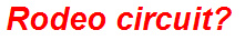 Rodeo circuit?