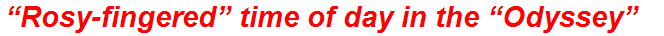 “Rosy-fingered” time of day in the “Odyssey”