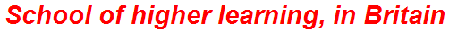 School of higher learning, in Britain