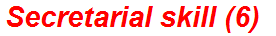 Secretarial skill (6)