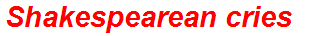 Shakespearean cries