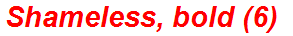 Shameless, bold (6)