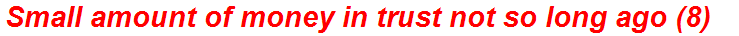 Small amount of money in trust not so long ago (8)
