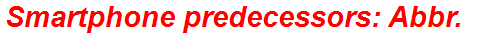 Smartphone predecessors: Abbr.