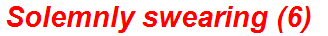 Solemnly swearing (6)
