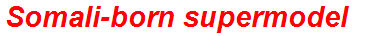 Somali-born supermodel
