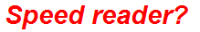 Speed reader?