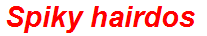 Spiky hairdos