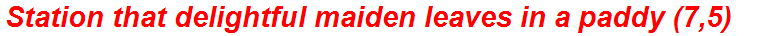 Station that delightful maiden leaves in a paddy (7,5)