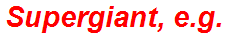 Supergiant, e.g.