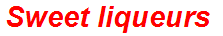Sweet liqueurs