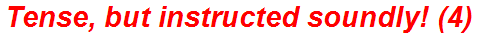 Tense, but instructed soundly! (4)