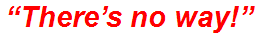 “There’s no way!”