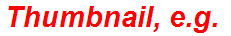 Thumbnail, e.g.