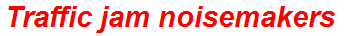 Traffic jam noisemakers