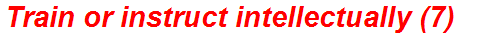 Train or instruct intellectually (7)