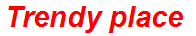 Trendy place